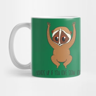 Hands Up If You Love Slow Lorises Mug